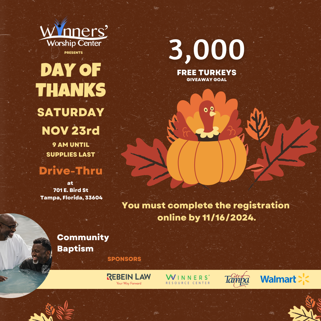 Join us for the "Day of Thanks 2024" event at Wynners' Worship Center on Nov 23rd! Celebrate Thanksgiving with a free turkey giveaway. Registration is required by 11/16/2024. Discover more about our sponsors and community baptism opportunities this holiday season.