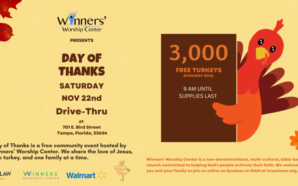 A flyer for the Day of Thanks 2025 drive-thru event on Nov 22 at Winners' Worship Center in Tampa, where we’ll distribute turkeys and other critical resources—3,000 free turkeys starting at 9 AM while supplies last.